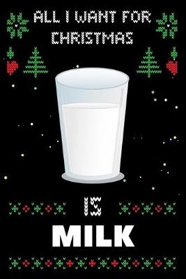 Book cover for All I Want For Christmas Is Milk