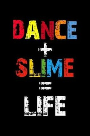Cover of Dance + Slime = Life