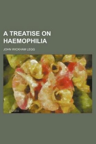 Cover of A Treatise on Haemophilia