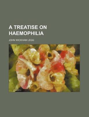 Book cover for A Treatise on Haemophilia