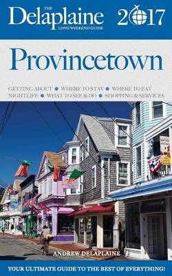 Book cover for Provincetown - The Delaplaine 2017 Long Weekend Guide