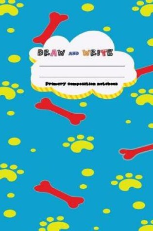 Cover of DRAW and WRITE primary composition notebook, 8x10 inch 200 page, Blue yellow dag paw print