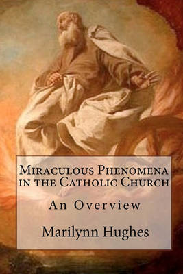 Book cover for Miraculous Phenomena in the Catholic Church