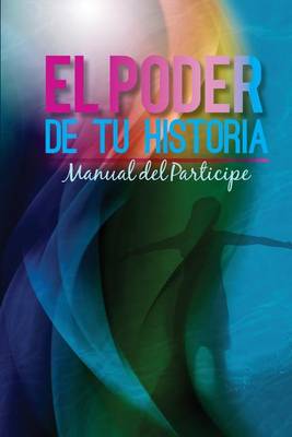 Book cover for El Poder de Tu Historia Manual del Participe