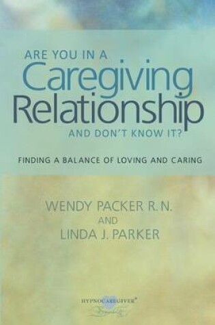 Cover of Are you in a Caregiving Relationship and Don't Know It?