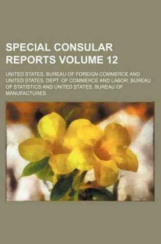 Cover of Special Consular Reports Volume 12