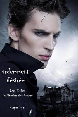 Book cover for Ardemment Désirée (Livre 10 Dans Les Mémoires d'Un Vampire)