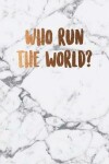 Book cover for Who run the world?