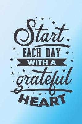 Book cover for Start each day with a grateful heart.