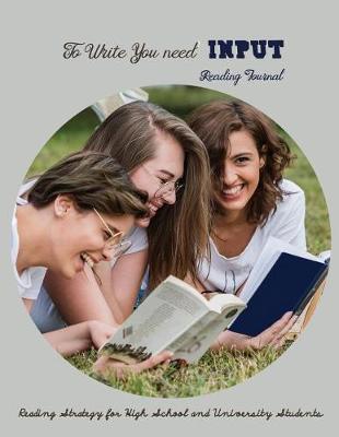 Book cover for To write you need input Reading Journal Reading strategy for high school and university students