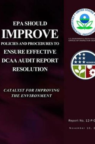 Cover of EPA Should Improve Policies and Procedures to Ensure Effective DCAA Audit Report Resolution