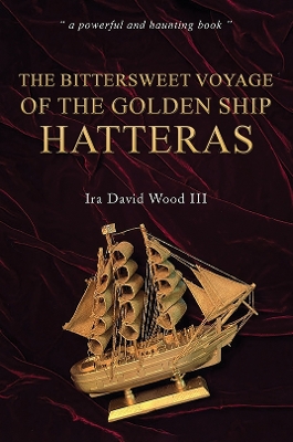 Book cover for The Bittersweet Voyage of the Golden Ship Hatteras