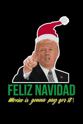 Book cover for Feliz Navidad Mexico is Gonna Pay for it