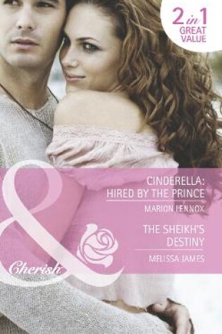 Cover of Cinderella: Hired By The Prince / The Sheikh's Destiny