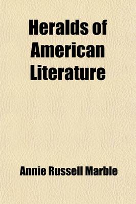 Book cover for Heralds of American Literature; A Group of Patriot Writers of the Revolutionary and National Periods