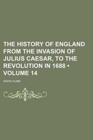 Cover of The History of England from the Invasion of Julius Caesar, to the Revolution in 1688 (Volume 14)