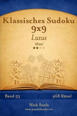 Cover of Klassisches Sudoku 9x9 Luxus - Mittel - Band 53 - 468 Rätsel