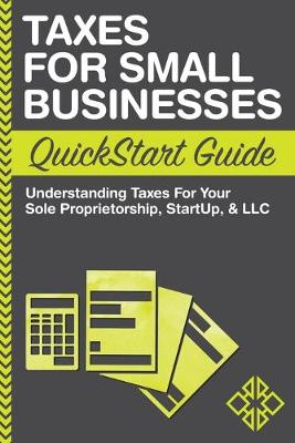 Book cover for Taxes For Small Businesses QuickStart Guide