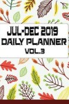 Book cover for JUL-DEC 2019 Daily Planner Vol.3