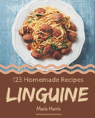 Book cover for 123 Homemade Linguine Recipes