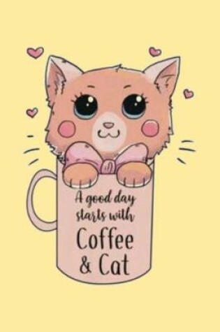 Cover of A good day starts with Coffee & Cat