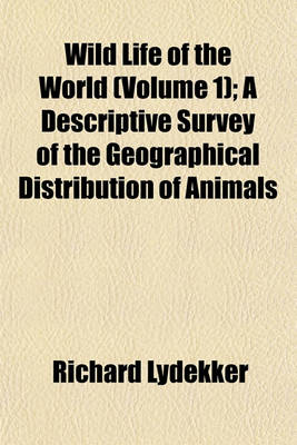 Book cover for Wild Life of the World (Volume 1); A Descriptive Survey of the Geographical Distribution of Animals