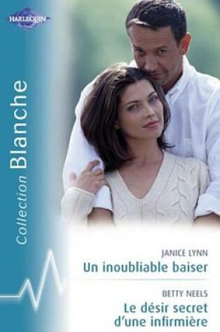 Cover of Un Inoubliable Baiser - Le Desir Secret D'Une Infirmiere (Harlequin Blanche)