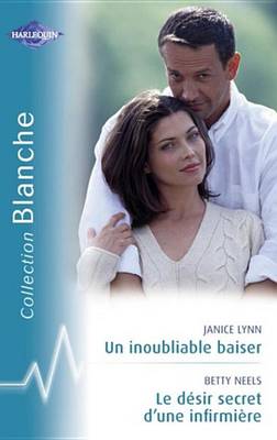 Book cover for Un Inoubliable Baiser - Le Desir Secret D'Une Infirmiere (Harlequin Blanche)