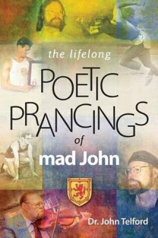 Cover of The lifelong Poetic Prancings of mad john