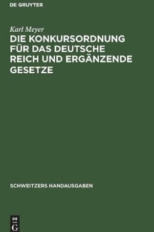 Cover of Die Konkursordnung Für Das Deutsche Reich Und Ergänzende Gesetze