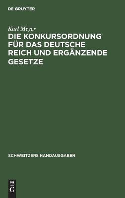 Cover of Die Konkursordnung Für Das Deutsche Reich Und Ergänzende Gesetze