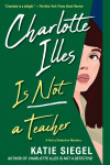 Book cover for Charlotte Illes Is Not a Teacher