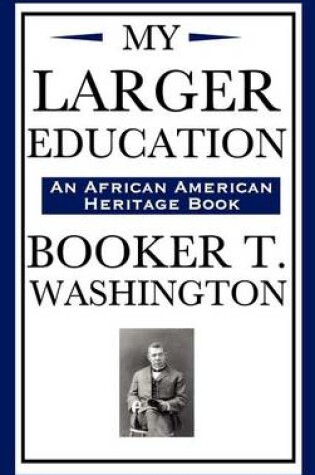 Cover of My Larger Education (an African American Heritage Book)