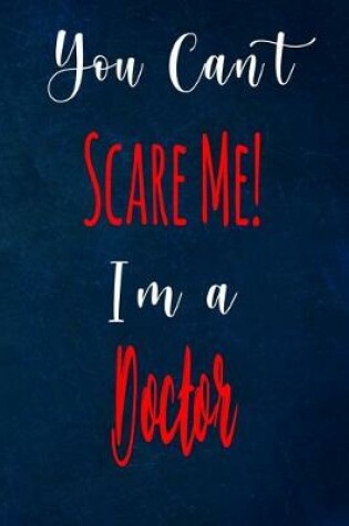 Cover of You Can't Scare Me! I'm A Doctor