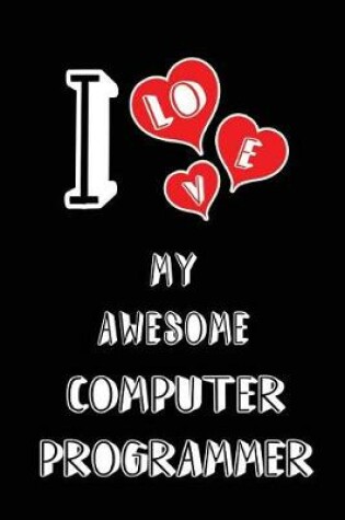 Cover of I Love My Awesome Computer Programmer