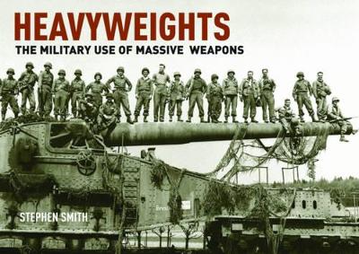 Book cover for Heavyweights: The Military Use of Massive Weapons