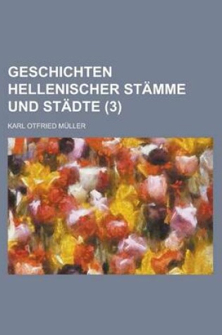 Cover of Geschichten Hellenischer Stamme Und Stadte (3 )