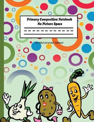 Book cover for Primary Composition Notebook - No Picture Space