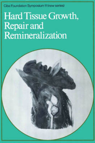 Cover of Ciba Foundation Symposium 11 – Hard Tissue Growth, Repair And Remineralization