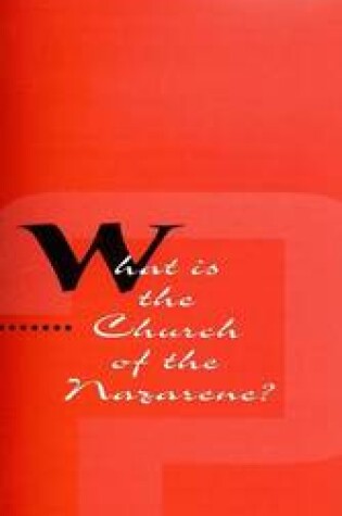 Cover of What Is the Church of the Nazarene?