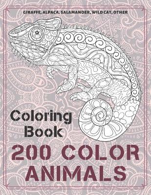 Book cover for 200 Color Animals - Coloring Book - Giraffe, Alpaca, Salamander, Wild cat, other