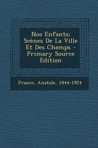 Cover of Nos Enfants; Scenes De La Ville Et Des Champs