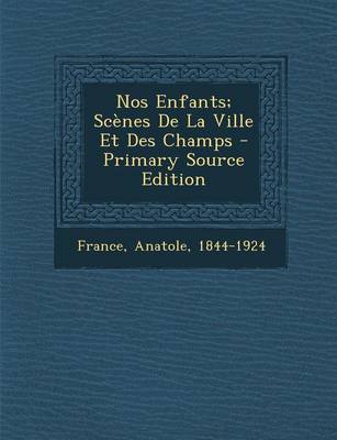 Book cover for Nos Enfants; Scenes De La Ville Et Des Champs