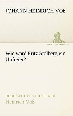 Book cover for Wie Ward Fritz Stolberg Ein Unfreier?