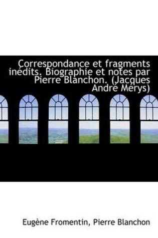 Cover of Correspondance Et Fragments in Dits. Biographie Et Notes Par Pierre Blanchon. (Jacques Andr M Rys)