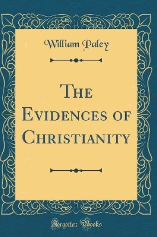 Cover of The Evidences of Christianity (Classic Reprint)