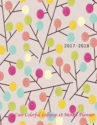Book cover for 2017-2018 Cute Colorful Lollipop 18 month planner