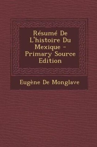 Cover of Resume de L'Histoire Du Mexique