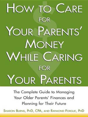 Book cover for How to Care for Your Parents' Money While Caring for Your Parents: The Complete Guide to Managing Your Parents' Finance