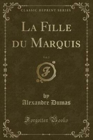 Cover of La Fille Du Marquis, Vol. 2 (Classic Reprint)